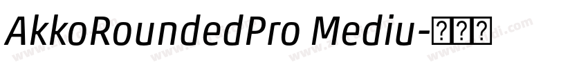 AkkoRoundedPro Mediu字体转换 AkkoRoundedPro Mediu字体转换